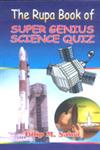 Rupa Book of Super Genius Science Quiz,8171671799,9788171671793