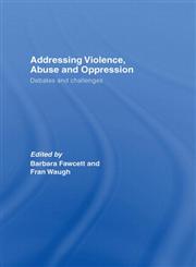 Addressing Violence, Abuse and Oppression: Debates and Challenges,0415422639,9780415422635
