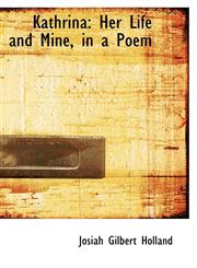 Kathrina Her Life and Mine, in a Poem,1103659332,9781103659333