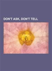 Don't Ask, Don't Tell Don't Ask, Don't Tell Repeal Act of 2010, Sexual Orientation and the United States Military, Log Cabin Republicans V.,1230838139,9781230838137