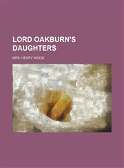 Lord Oakburn's Daughters,1151182540,9781151182548