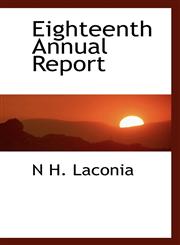 Eighteenth Annual Report,1116077760,9781116077766