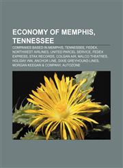 Economy of Memphis, Tennessee Companies based in Memphis, Tennessee, FedEx, Northwest Airlines, United Parcel Service, FedEx Express,1157595251,9781157595250
