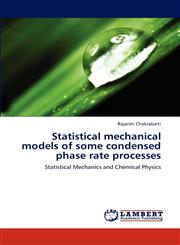 Statistical Mechanical Models of Some Condensed Phase Rate Processes,3659301191,9783659301193