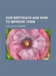 Our birthdays and how to improve them,1236929853,9781236929853