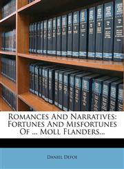 Romances And Narratives Fortunes And Misfortunes Of ... Moll Flanders...,1277301522,9781277301526