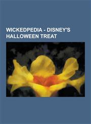 Wickedpedia - Disney's Halloween Treat Masters of Evil, Captain Hook, Chernabog, Cruella de Vil, Edgar Balthazar, Evil Queen, Heffalumps and Woozles,,1230854517,9781230854519