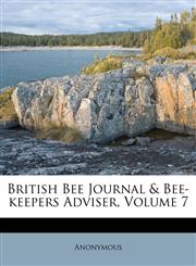 British Bee Journal & Bee-keepers Adviser, Volume 7,1175098701,9781175098702