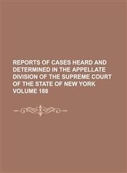 Reports of cases heard and determined in the Appellate Division of the Supreme Court of the State of New York Volume 188,1236431790,9781236431790
