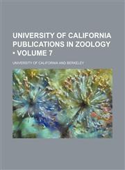 University of California Publications in Zoology (Volume 7),1154099938,9781154099935