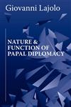 Nature and Function of Papal Diplomacy,9812303383,9789812303387