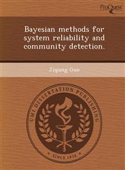 Bayesian methods for system reliability and community detection.,1249866715,9781249866718