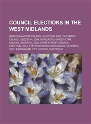 Council elections in the West Midlands Birmingham City Council election, 2008, Coventry Council election, 2004,1156119685,9781156119686