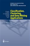 Classification, Clustering, and Data Mining Applications Proceedings of the Meeting of the International Federation of Classification Societies (IFCS), Illinois Institute of Technology, Chicago, 15-18 July 2004,3540220143,9783540220145