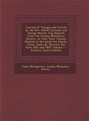 Journal of Voyages and Travels by the REV. Daniel Tyerman and George Bennet, Esq Deputed from the London Missionary Society, to Visit Their Various S,1289535493,9781289535490