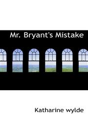 Mr. Bryant's Mistake,1117667928,9781117667928