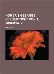 Homer's Gesange, Verdeutscht Von J. Minckwitz,1234882108,9781234882105