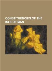 Constituencies of the Isle of Man Peel, Isle of Man, Castletown, Ramsey, Isle of Man, Rushen, Onchan, Michael, Isle of Man, Garff, Glenfaba,1155738136,9781155738130