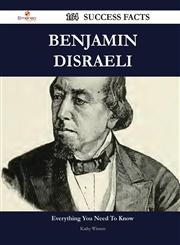 Benjamin Disraeli 164 Success Facts - Everything You Need to Know about Benjamin Disraeli,1488562989,9781488562983