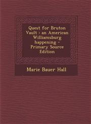 Quest for Bruton Vault An American Williamsburg Happening - Primary Source Edition,1293800686,9781293800683