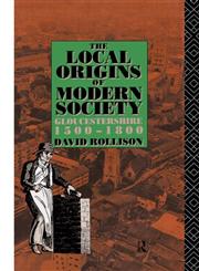 The Local Origins of Modern Society: Gloucestershire 1500-1800,0415070007,9780415070003