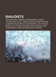 Banjoists Jazz banjoists, Peninsula Banjo Band, Charlie Tagawa, Béla Fleck, Lonnie Johnson, Arjen Anthony Lucassen, Paulo Miklos, Ruby Brooks,1157059961,9781157059967