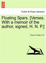 Floating Spars. [Verses. With a memoir of the author, signed, H. N. P.],1241116148,9781241116149