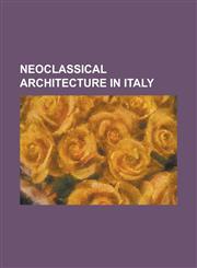 Neoclassical Architecture in Italy Church of San Carlo All'arena, Naples, Cisternoni of Livorno, Lazzaretto of Ancona, La Scala, Mole Antonelliana, N,1230825363,9781230825366