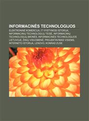 Informacinės technologijos Elektroninė komercija, IT vystymosi istorija, Informacinių technologijų teisė, Informacinių technologijų įmonės,1232978051,9781232978053