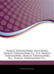Articles On Iraklis Thessaloniki, including Iraklis Thessaloniki F.c., G.s. Iraklis Thessaloniki, Iraklis Thessaloniki B.c., Iraklis Thessaloniki V.c.,1242871527,9781242871528