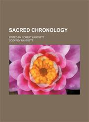 Sacred chronology; Edited by Robert Faussett,1154839079,9781154839074