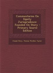 Commentaries On Equity Jurisprudence Founded On Story - Primary Source Edition,1295261839,9781295261833