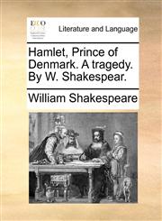 Hamlet, Prince of Denmark. A tragedy. By W. Shakespear.,1140939270,9781140939276