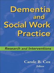 Dementia and Social Work Practice Research and Interventions,0826102492,9780826102492