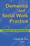 Dementia and Social Work Practice Research and Interventions,0826102492,9780826102492