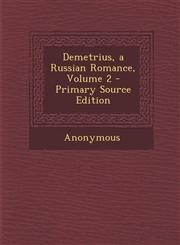 Demetrius, a Russian Romance, Volume 2 - Primary Source Edition,1295264706,9781295264704