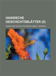 Hansische Geschichtsblatter (5),115109160X,9781151091604