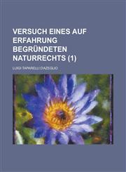 Versuch Eines Auf Erfahrung Begrundeten Naturrechts (1),1234350866,9781234350864