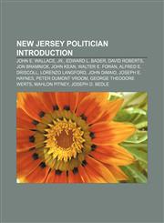 New Jersey politician Introduction John E. Wallace, Jr., Edward L. Bader, David Roberts, Jon Bramnick, John Kean, Walter E. Foran,1157660568,9781157660569