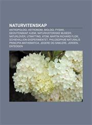 Naturvitenskap Antropologi, Astronomi, Biologi, Fysikk, Geovitenskap, Kjemi, Naturhistoriske museer, Naturlover, Utmatting, Atom,1233368974,9781233368976