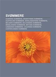 Svømmere Albanske svømmere, Argentinske svømmere, Australske svømmere, Bangladeshiske svømmere, Belgiske svømmere, Bolivianske svømmere,1232801836,9781232801832