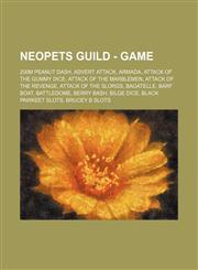NeoPets Guild - Game 200m Peanut Dash, Advert Attack, Armada, Attack of the Gummy Dice, Attack of the Marblemen, Attack of the Revenge, Attack of the Slorgs, Bagatelle, Barf Boat, Battledome, Berry Bash, Bilge Dice, Black Pawkeet Slots, Brucey B Slots, B,1234725924,9781234725921