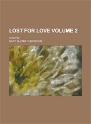 Lost for Love; A Novel Volume 2,1130446255,9781130446258