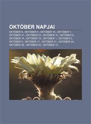 Oktober Napjai Oktober 6., Oktober 4., Oktober 16., Oktober 7., Oktober 31., Oktober 23., Oktober 10., Oktober 8., Oktober 14., Oktob,1232914894,9781232914891