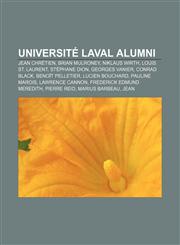 Université Laval alumni Jean Chrétien, Brian Mulroney, Niklaus Wirth, Louis St. Laurent, Stéphane Dion, Georges Vanier, Conrad Black,1157346898,9781157346890