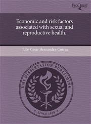Economic and risk factors associated with sexual and reproductive health.,1244754641,9781244754645