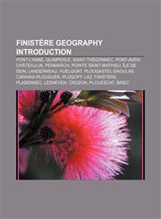 Finistère geography Introduction Pont-l'Abbé, Quimperlé, Saint-Thégonnec, Pont-Aven, Châteaulin, Penmarch, Pointe Saint-Mathieu, Île de Sein,1157644228,9781157644224