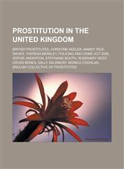 Prostitution in the United Kingdom British prostitutes, Christine Keeler, Mandy Rice-Davies, Theresa Berkley, Policing and Crime Act 2009,1233129880,9781233129881