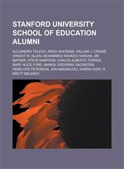 Stanford University School of Education alumni Alejandro Toledo, Reed Hastings, William J. Crowe, Dwight W. Allen, Mohammed Waheed Hassan,1233162373,9781233162376