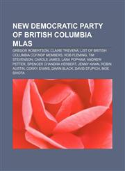 New Democratic Party of British Columbia MLAs Gregor Robertson, Claire Trevena, List of British Columbia CCF|NDP members, Rob Fleming,1233143484,9781233143481